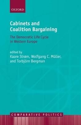 Cabinets and Coalition Bargaining: The Democratic Life Cycle in Western EuropeComparative politics