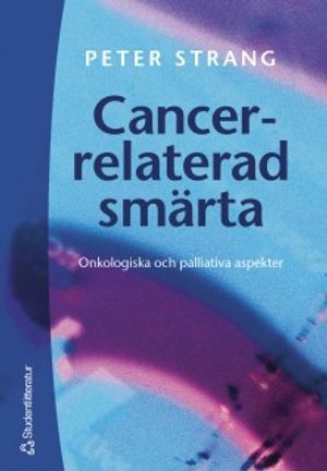 Cancerrelaterad smärta : Onkologiska och palliativa aspekter