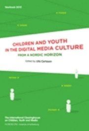 Children and youth in the digital media culture. From a Nordic horizon