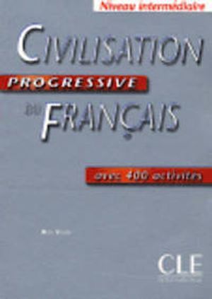 Civilisation Progressive Du Francais Avec 400 Activites: Niveau Intermediaire