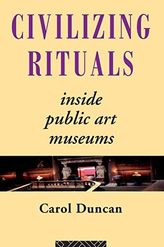 Civilizing rituals : inside public art museums