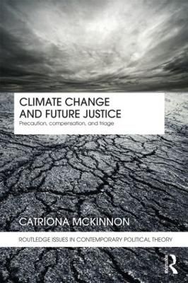 Climate change and future justice : precaution, compensation and triage