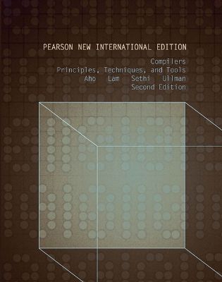 Compilers : pearson new international edition - principles, techniques, and