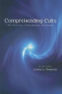 Comprehending cults : the sociology of new religious movements