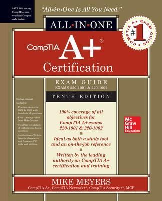 CompTIA A+ Certification All-in-One Exam Guide, Tenth Edition (Exams 220-1001 & 220-1002)