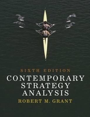 Contemporary Strategy Analysis: Concepts, Techniques, Applications