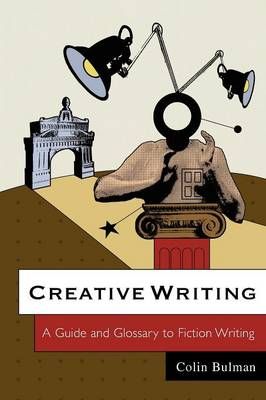 Creative Writing: A Guide and Glossary to Fiction Writing