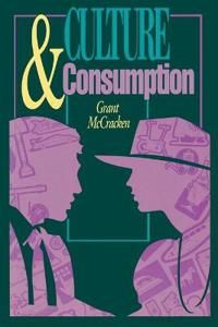 Culture and consumption : new approaches to the symbolic character of consumer goods and activities