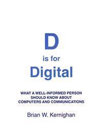 D is for Digital: What a well-informed person should know about computers and communications