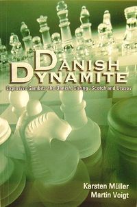 Danish Dynamite: Explosive Gambits, the Danish, Göring, Scotch and Urusov