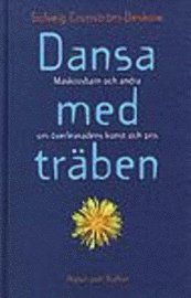 Dansa med träben : maskrosbarn och andra - om överlevnadens konst och pris