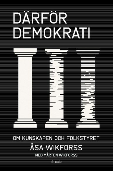 Därför demokrati : om kunskapen och folkstyret