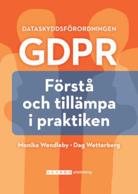 Dataskyddsförordningen GDPR : förstå och tillämpa i praktiken