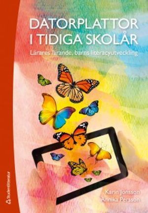 Datorplattor i tidiga skolår : lärares lärande, barns literacyutveckling