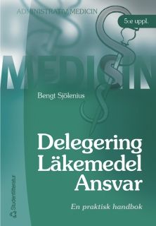 Delegering - Läkemedel - Ansvar : Praktisk handbok