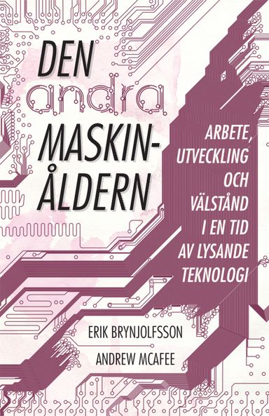 Den andra maskinåldern : arbete, utveckling och välstånd i en tid av briljant teknologi