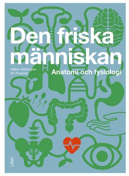 Den friska människan : anatomi och fysiologi