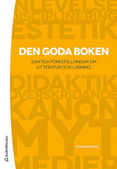 Den goda boken : samtida föreställningar om litteratur och läsning