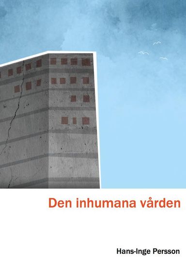 Den inhumana vården - En bild från insidan av Skånes universitetssjukhus