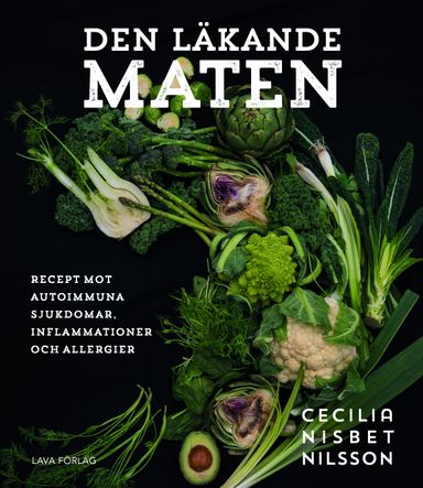 Den läkande maten : recept mot autoimmuna sjukdomar, inflammationer och allergier