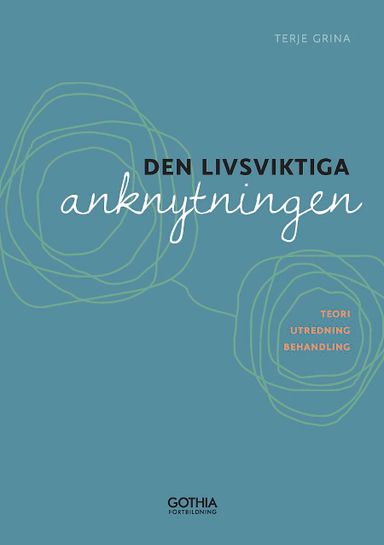 Den livsviktiga anknytningen : teori, utredning och behandling