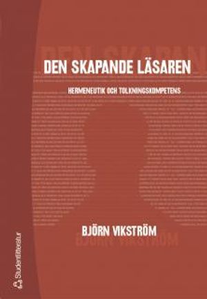 Den skapande läsaren : hermaneutik och tolkningskompetens