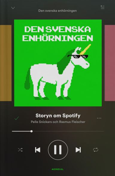 Den svenska enhörningen : storyn om Spotify