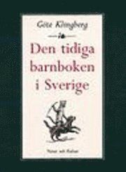 Den tidiga barnboken i Sverige : Litterära strömningar. Marknad. Bildproduktion