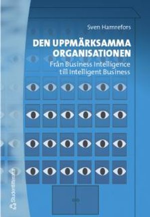 Den uppmärksamma organisationen - Från Business Intelligence till Intelligent Business