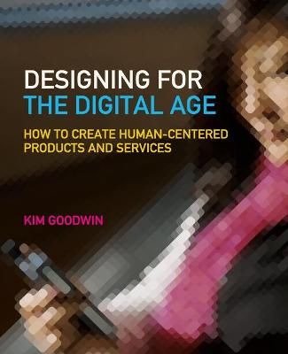 Designing for the Digital Age: How to Create Human-Centered Products and Se