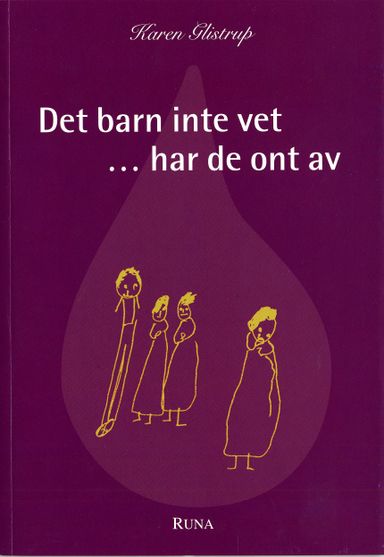 Det barn inte vet ...har de ont av