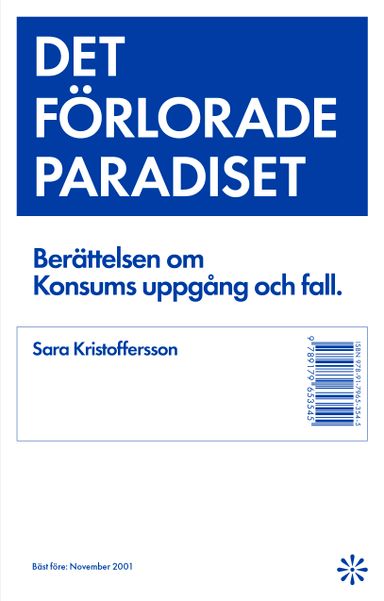 Det förlorade paradiset : berättelsen om Konsums uppgång och fall