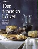 Det franska köket: typiska recept och kulinariska intryck från alla regioner