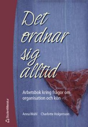 Det ordnar sig alltid : arbetsbok kring frågor om organisation och kön