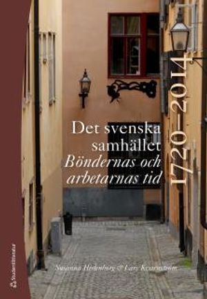 Det svenska samhället 1720-2014 - Böndernas och arbetarnas tid