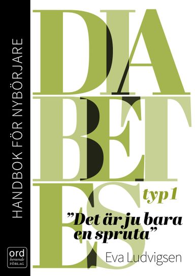 Diabetes typ 1 : handbok för nybörjare - Det är ju bara en spruta