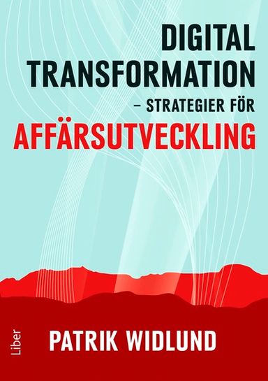 Digital transformation : strategier för affärsutveckling