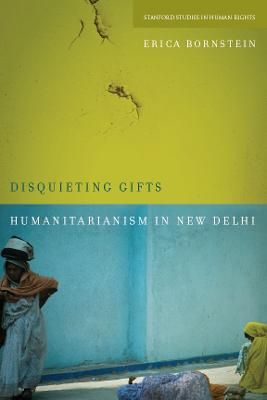 Disquieting gifts : humanitarianism in New Delhi