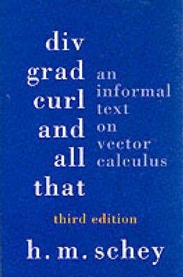 Div, Grad, Curl, and All that: An Informal Text on Vector Calculus