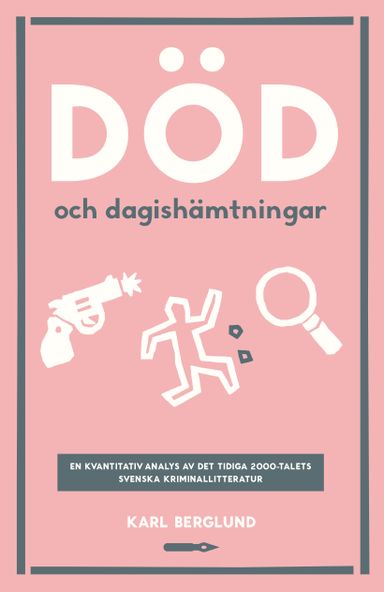 Död och dagishämtningar. En kvantitativ analys det tidiga 2000-talets svenska kriminallitteratur