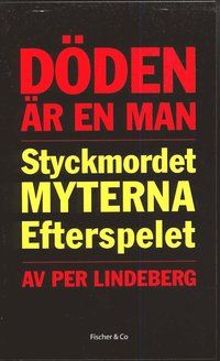 Döden är en man : styckmordet, myterna, efterspelet