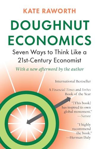 Doughnut Economics: Seven Ways to Think Like a 21st-Century Economist