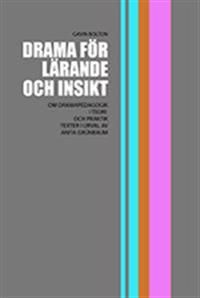 Drama för lärande och insikt : om dramapedagogik i teori och praktik