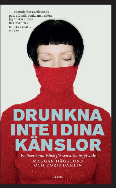 Drunkna inte i dina känslor : en överlevnadsbok för sensitivt begåvade