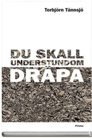 Du skall understundom dräpa!