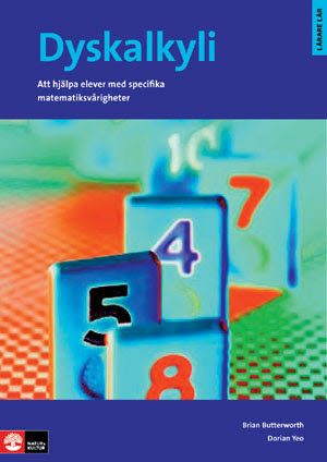 Dyskalkyli - Att hjälpa elever med specifika matematiksvårigheter : Dyskalkyli - Att hjälpa elever med specifika matematiksvårigheter