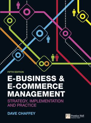 E-Business and E-Commerce Management: Strategy, Implementation and Practice