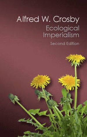 Ecological imperialism : the biological expansion of Europe, 900-1900