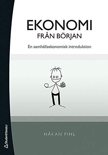 Ekonomi från början : en samhällsekonomisk introduktion