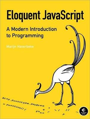 Eloquent JavaScript: A Modern Introduction to Programming